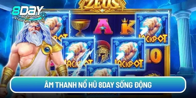 Âm thanh nổ hũ 8day sống động