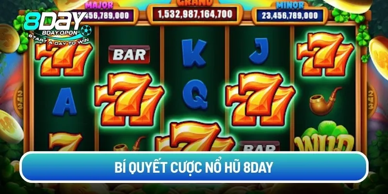 Bí quyết cược nổ hũ 8DAY