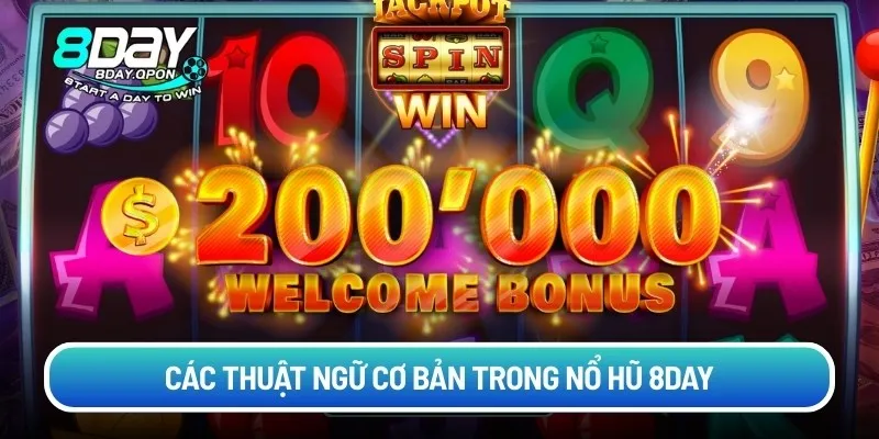 Các thuật ngữ cơ bản trong nổ hũ 8DAY