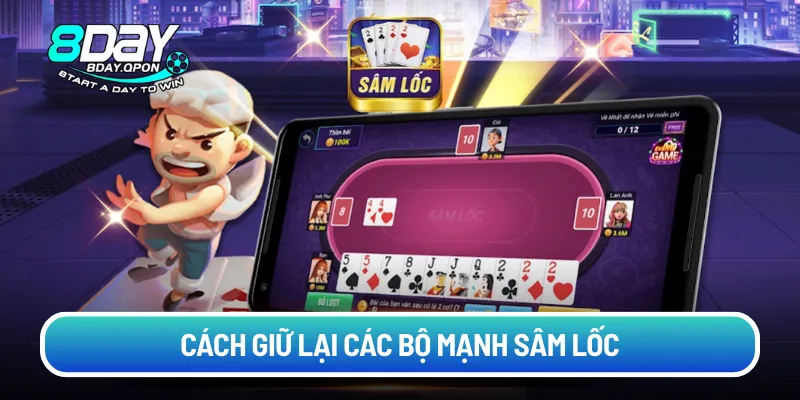 Cách giữ lại các bộ mạnh sâm lốc