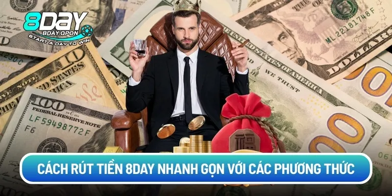 Cách rút tiền 8day nhanh gọn với các phương thức