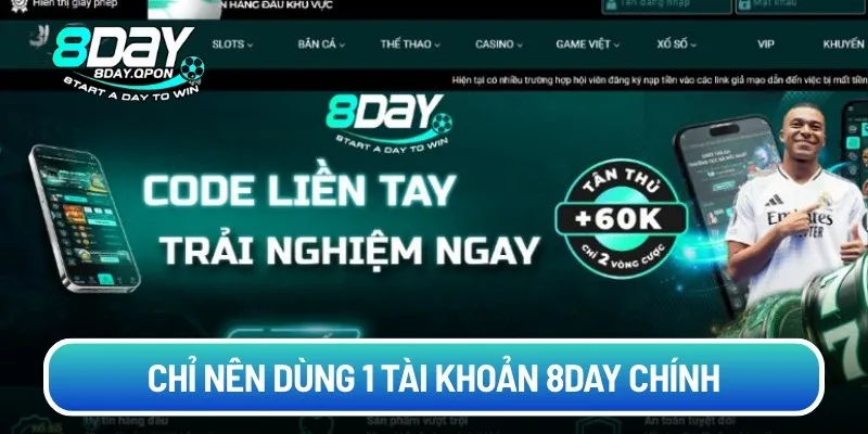 Chỉ nên dùng 1 tài khoản 8day chính