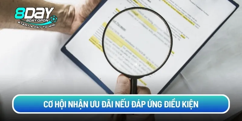 Cơ hội nhận ưu đãi nếu đáp ứng điều kiện