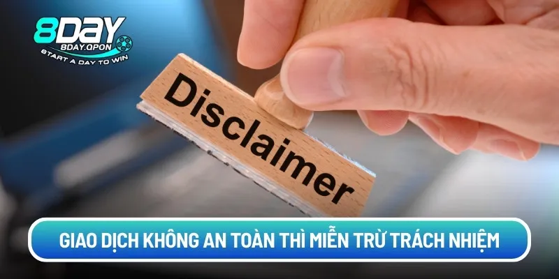 Giao dịch không an toàn thì miễn trừ trách nhiệm