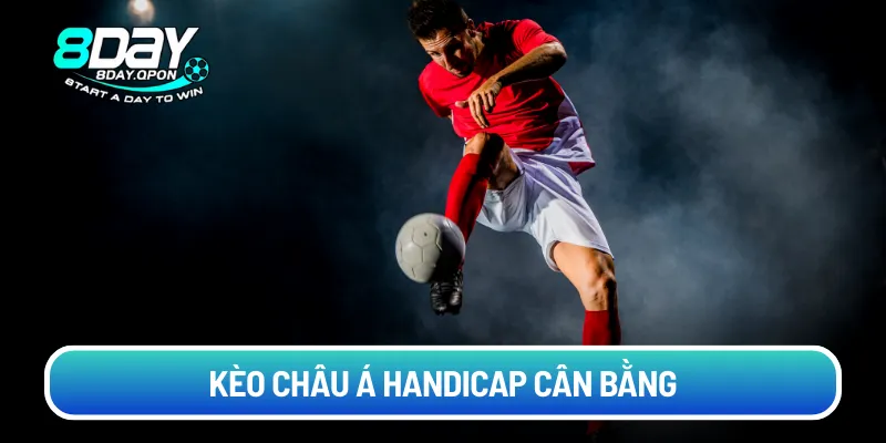 Kèo châu Á Handicap cân bằng