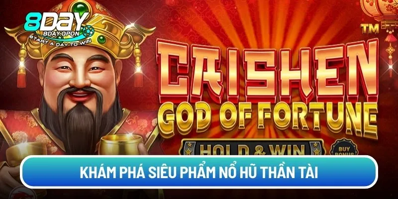 Khám phá siêu phẩm Nổ Hũ Thần Tài