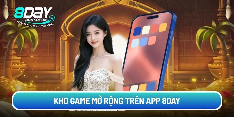 Kho game mở rộng trên app 8day