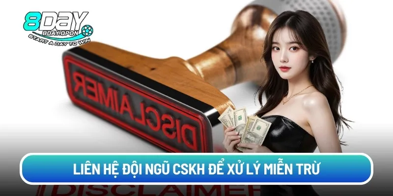 Liên hệ đội ngũ CSKH để xử lý miễn trừ