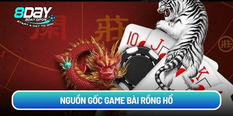 Nguồn gốc game bài Rồng Hổ