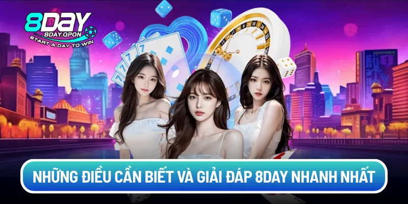 Những điều cần biết và giải đáp 8day nhanh nhất