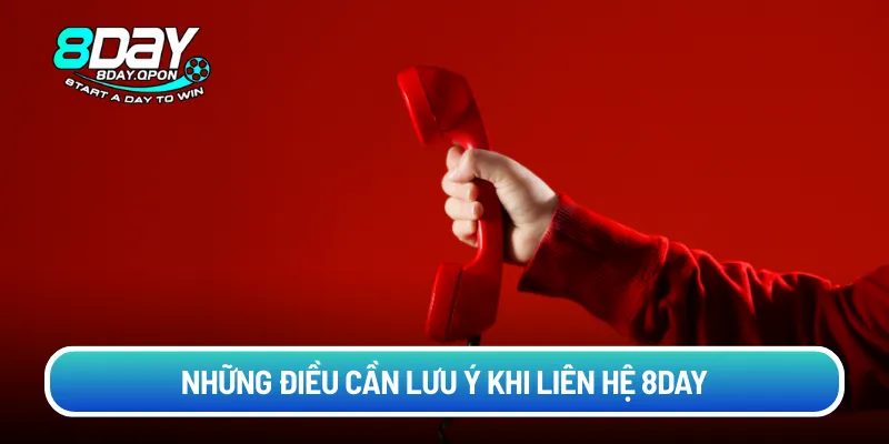 Những điều cần lưu ý khi liên hệ 8DAY
