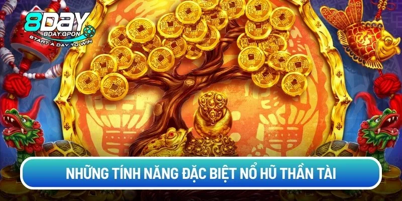 Những tính năng đặc biệt nổ hũ thần tài