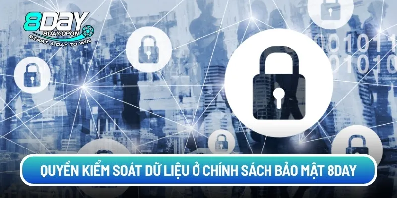 Quyền kiểm soát dữ liệu ở chính sách bảo mật 8DAY