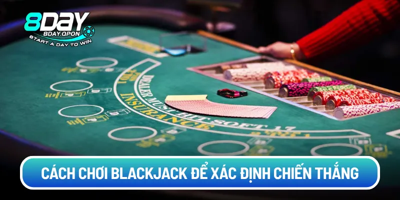 Cách chơi blackjack để xác định chiến thắng