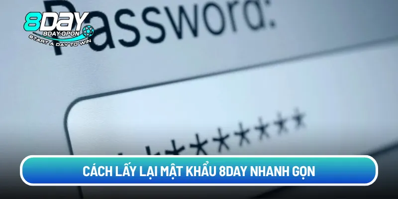 Cách lấy lại mật khẩu 8DAY nhanh gọn
