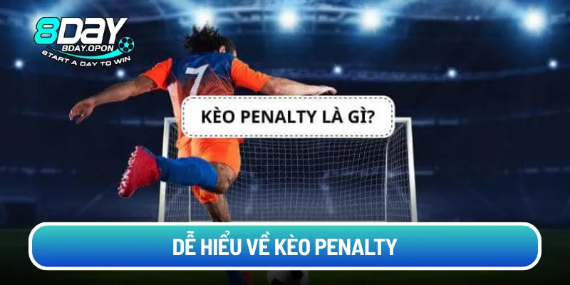 Dễ hiểu về kèo Penalty