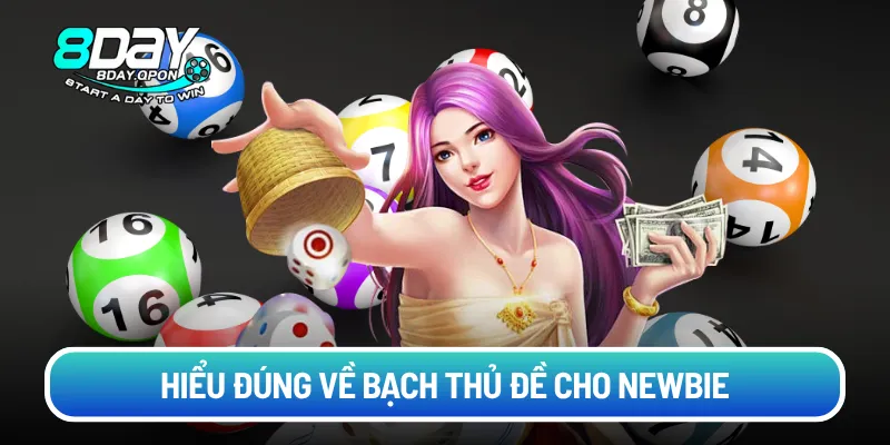 Hiểu đúng về bạch thủ đề cho newbie