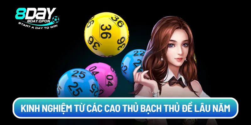 Kinh nghiệm từ các cao thủ bạch thủ đề lâu năm