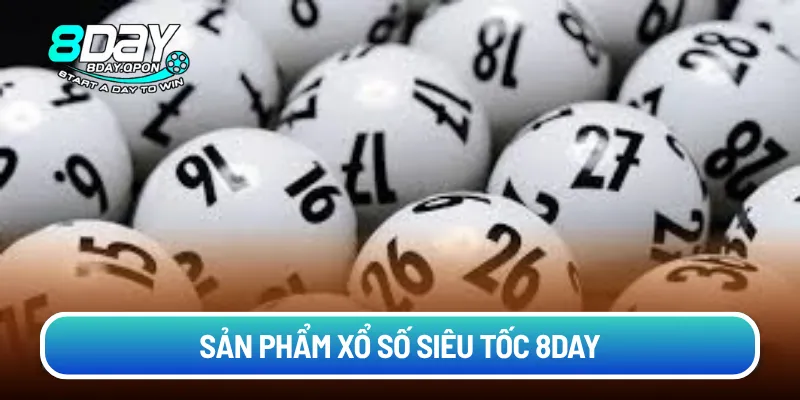 Sản phẩm Xổ Số Siêu Tốc 8DAY