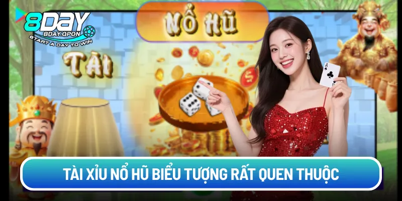 Tài Xỉu nổ hũ biểu tượng rất quen thuộc