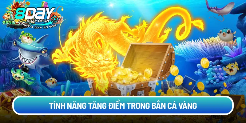 Tính năng tăng điểm trong bắn cá vàng