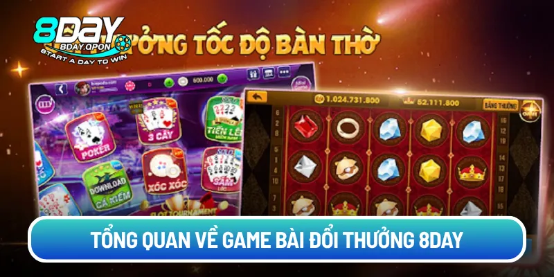 Tổng quan về game bài đổi thưởng 8day