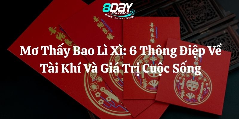 mơ thấy bao lì xì 8day thumb