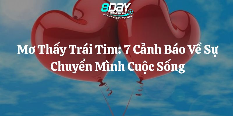 mơ thấy trái tim 8day thumb