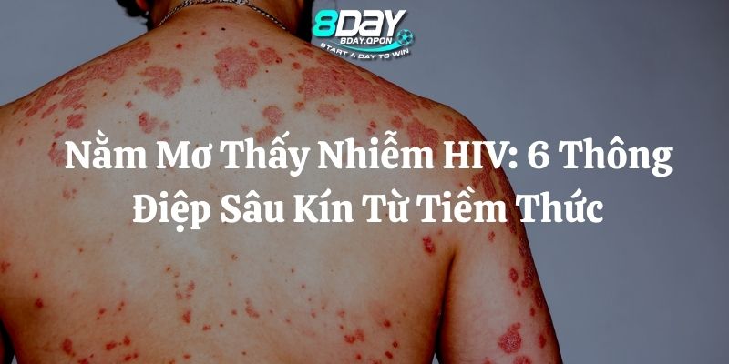 nằm mơ thấy nhiễm HIV 8day thumb