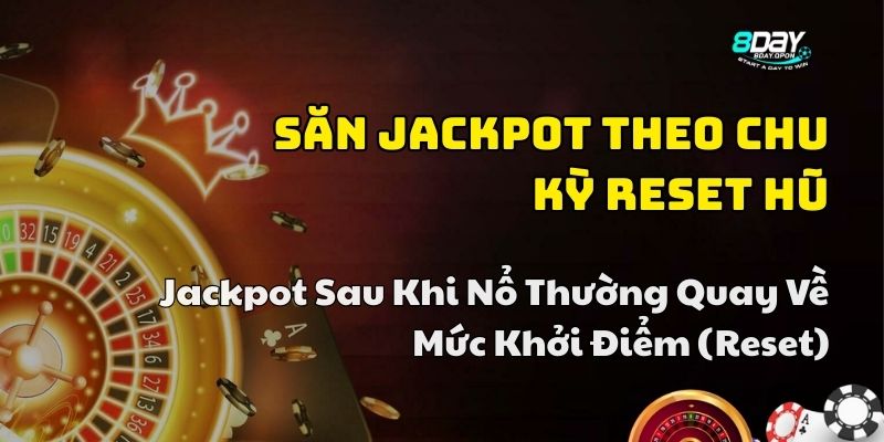 cách săn jackpot vốn nhỏ 8day
