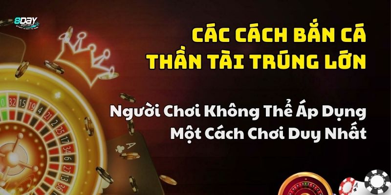 cách bắn cá thần tài trúng lớn 8day
