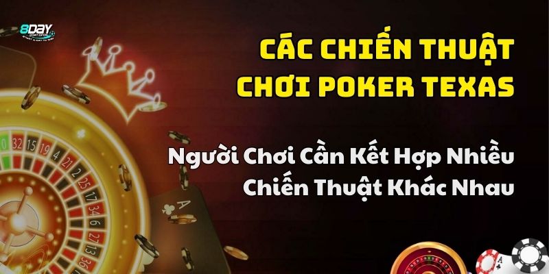 chiến thuật chơi poker texas 8day