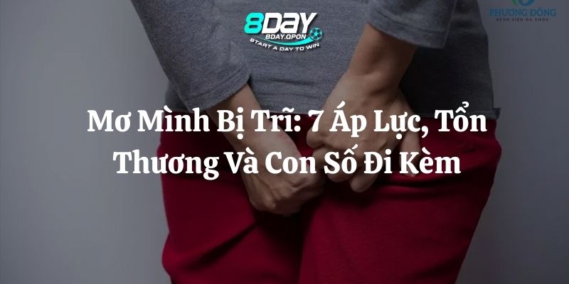 mơ mình bị trĩ 8day thumb