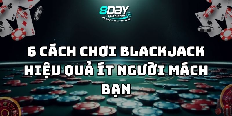cách chơi blackjack hiệu quả 8day thumb