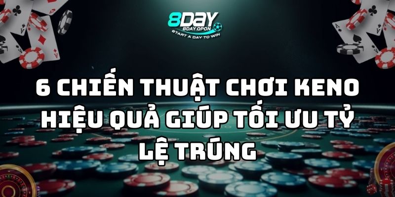 chiến thuật chơi keno hiệu quả 8day thumb