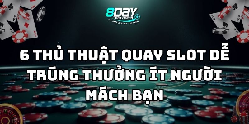 thủ thuật quay slot dễ trúng thưởng 8day thumb