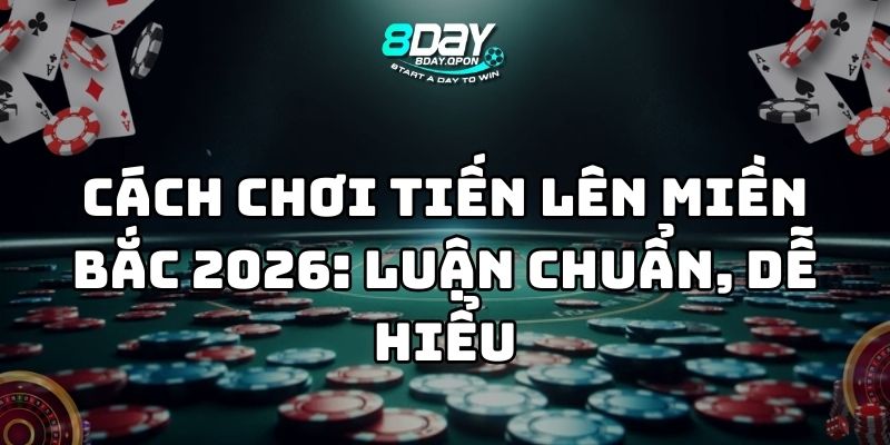 cách chơi tiến lên miền bắc 8day thumb