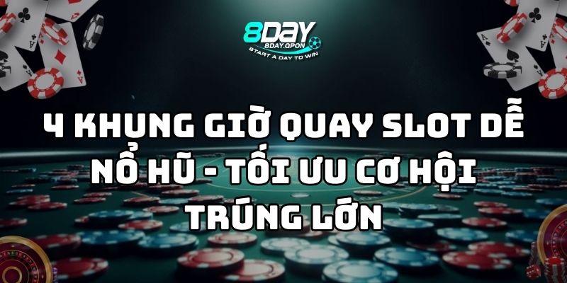 khung giờ quay slot dễ nổ hũ 8day thumb